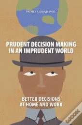 Prudent Decision Making In An Imprudent World