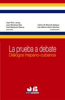 Prueba A Debate. Dialogos Hispano-Cubanos