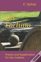 P.S. Fortuna: Praises And Supplications