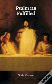 Psalm 118 Fulfilled