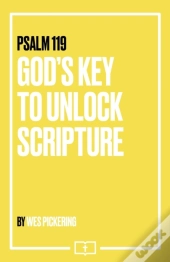 Psalm 119: God'S Key To Unlock Scripture
