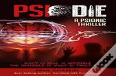 Psi Die: A Psionic Thriller