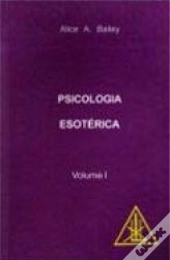 Psicologia Esotérica - Volume I
