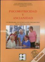 Psicomotricidad Y Ancianidad. Programa De Estimulación Psicomotora En La Tercera Edad