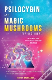 Psilocybin And Magic Mushrooms For Begin