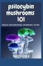 Psilocybin Mushrooms 101 - Preview