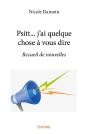 Psitt... J'Ai Quelque Chose À Vous Dire : Recueil De Nouvelles - Preview