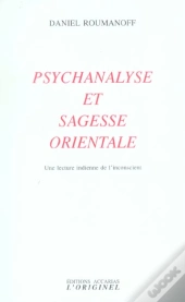 Psychanalise Et Sagesse Orientale : Une Lecture Indienne De L'Inconscient