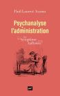 Psychanalyse De L'Administration : Le Symptôme Kafkaïen - Preview