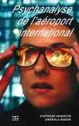 Psychanalyse De L'Aéroport International - Preview