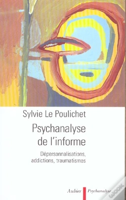 Capa do artigo Psychanalyse De L'Informe ; Depersonnalisations, Addictions, Traumatismes