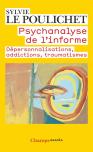 Psychanalyse De L'Informe ; Dépersonnalisations, Addictions, Traumatismes
