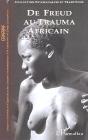 Psychanalyse Et Traditions T.7 ; De Freud Au Trauma Africain - Preview