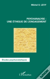 Psychanalyse Une Ethique De L'Engagement