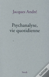 Psychanalyse, Vie Quotidienne