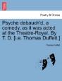 Psyche Debauch'D, A Comedy, As It Was Acted At The Theatre-Royal. By T. D. (I.E. Thomas Duffett.) - Preview