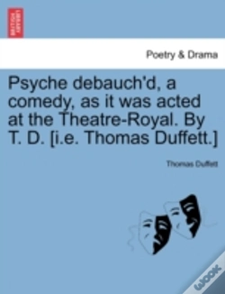 Capa do artigo Psyche Debauch'D, A Comedy, As It Was Acted At The Theatre-Royal. By T. D. (I.E. Thomas Duffett.)