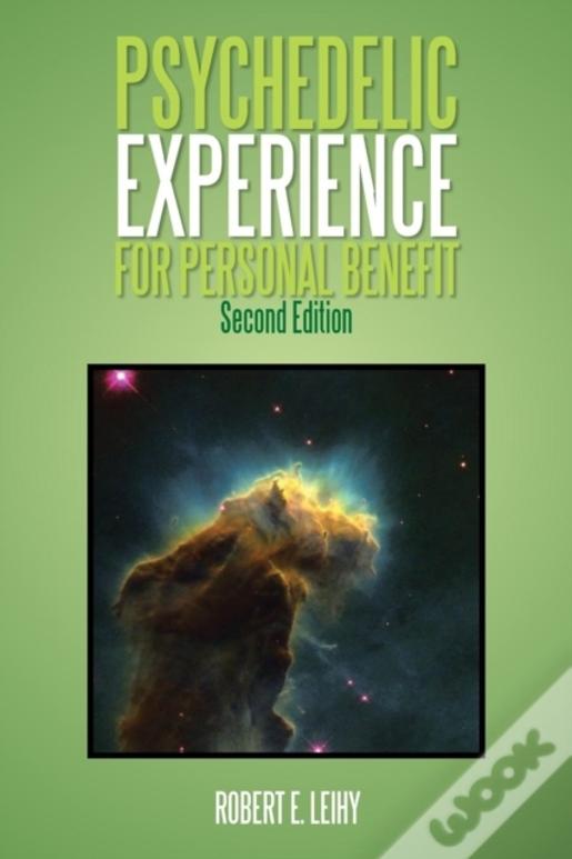 Psychedelic Experience For Personal Benefit: Second Edition
