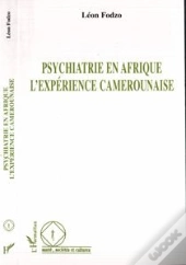 Psychiatrie En Afrique L'Experience Camerounaise