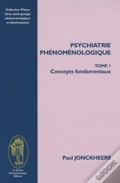 Psychiatrie Phénoménologique Tome 1 ; Concept Fondamentaux