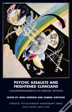 Capa do artigo Psychic Assaults And Frightened Clinicians: Countertransference In Forensic Settings