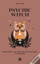 Psychic Witch : Développez Vos Capacités Médiumniques Et Magiques
