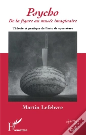 Psycho : De La Figure Au Musee Imaginaire