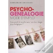 Psycho-Généalogie ; Mode D'Emploi