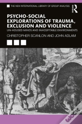 Psycho-Social Explorations Of Trauma, Exclusion And Violence