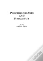 Psychoanalysis And Pedagogy