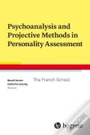 Psychoanalysis And Projective Methods In Personality Assessment