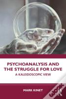 Psychoanalysis And The Struggle For Love