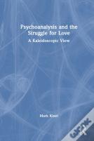 Psychoanalysis And The Struggle For Love