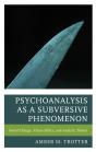 Psychoanalysis As A Subversive Phenomenon - Preview