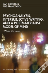 Psychoanalysis, Intersubjective Writing, And A Postmaterialist Model Of Mind