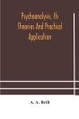Psychoanalysis, Its Theories And Practic - Preview
