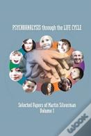 Psychoanalysis Through The Life Cycle