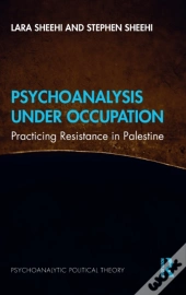 Psychoanalysis Under Occupation