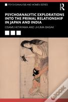 Psychoanalytic Explorations Into The Primal Relationship In Japan And India