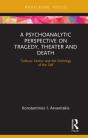 Psychoanalytic Perspective On Tragedy, Theater And Death - Preview