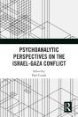 Psychoanalytic Perspectives On The Israel-Gaza Conflict - Preview