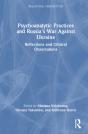 Psychoanalytic Practices And Russia'S War Against Ukraine - Preview