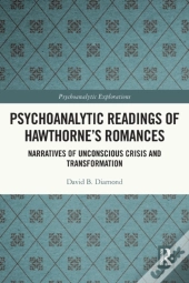 Psychoanalytic Readings Of Hawthorneâ€™S Romances