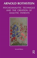 Psychoanalytic Technique And The Creation Of Analytic Patients