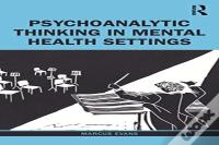Psychoanalytic Thinking In Mental Health Settings