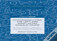 Psychoanalyzing The Left And Right After Donald Trump