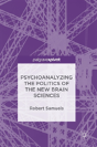 Psychoanalyzing The Politics Of The New Brain Sciences - Preview