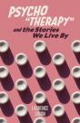 Psycho&Quote;Therapy&Quote; And The Stories We Live By - Preview