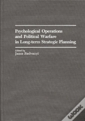 Psychological Operations And Political Warfare In Long-Term Strategic Planning