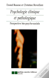 Psychologie Clinique Et Pathologique ; Perspective Bio-Psycho-Sociale